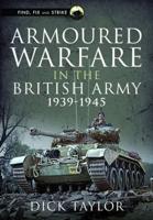 Armoured Warfare in the British Army, 1939-1945
