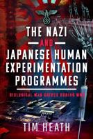 The Nazi and Japanese Human Experimentation Programmes
