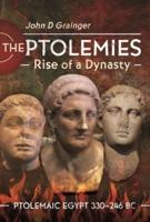 The Ptolemies. Volume 1 Rise of a Dynasty