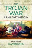 The Trojan War as Military History