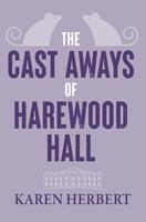 The Cast Aways of Harewood Hall