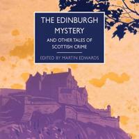 The Edinburgh Mystery and Other Tales of Scottish Crime