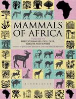Mammals of Africa. Volume VI Hippopotamuses, Pigs, Deer, Giraffe and Bovids