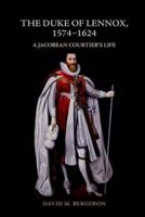 The Duke of Lennox, 1574-1624