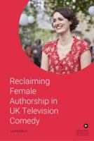 Reclaiming Female Authorship in Contemporary UK TV Comedy