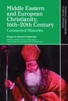 Middle Eastern and European Christianity, 16Th-20Th Century