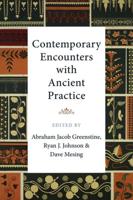 Contemporary Encounters With Ancient Practice