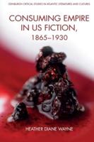 Consuming Empire in US Fiction, 1865-1930