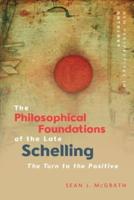 The Philosophical Foundations of the Late Schelling