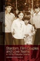 Stardom, Film Couples and Love Teams in 1970S Philippine Cinema