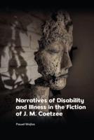 Narratives of Disability and Illness in the Fiction of J.M. Coetzee