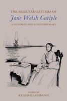 The Selected Letters of Jane Welsh Carlyle
