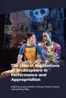 The Ethical Implications of Shakespeare in Performance and Appropriation