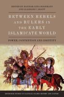 Between Rebels and Rulers in the Early Islamicate World