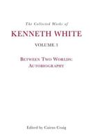 The Collected Works of Kenneth White, Volume 3
