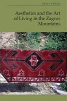 Aesthetics and the Art of Living in the Zagros Mountains of Iran