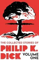 The Collected Stories of Philip K. Dick. Volume 1