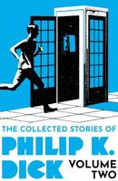 The Collected Stories of Philip K. Dick. Volume 2