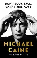 Michael Caine's Guide to Life