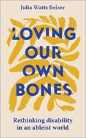 Loving Our Own Bones