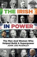 The Irish in Power: Men and women who helped build a superpower