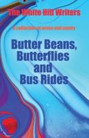 BUTTER BEANS, BUTTERFLIES AND BUS RIDES: A collection of prose and poetry