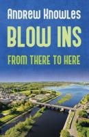 BLOW INS: From there to here...