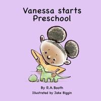 Vanessa starts Preschool : A read-aloud rhyming story.
