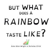 But What Does a Rainbow Taste Like?
