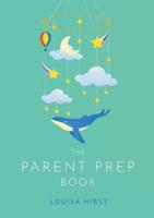 The Parent Prep Book