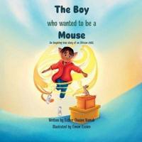 The Boy Who Wanted to Be a Mouse
