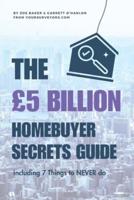 The £5 BILLION Homebuyer Secrets Guide
