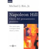 Napoleon Hill: Claves Del Pensamiento Positivo