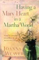 Having a Mary Heart in a Martha World (Gift Edition)