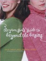 The Yarn Girls' Guide to Beyond the Basics