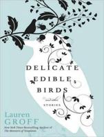 Delicate Edible Birds and Other Stories