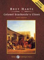 Colonel Starbottle's Client and Other Short Stories, With eBook
