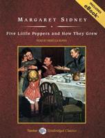 Five Little Peppers and How They Grew, With eBook