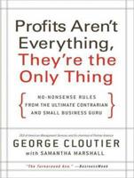 Profits Aren't Everything, They're the Only Thing