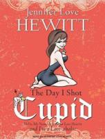 The Day I Shot Cupid