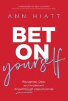 Bet on Yourself ITPE: Recognize, Own, and Implement Breakthrough Opportunities