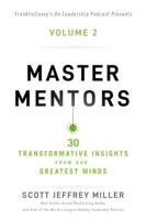 Master Mentors. Volume 2 30 Transformative Insights from Our Greatest Minds