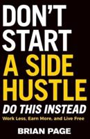 Don't Start a Side Hustle!