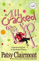 All Cracked Up: Experiencing God in the Broken Places