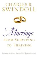 Marriage: From Surviving to Thriving: Practical Advice on Making Your Marriage Stronger