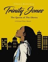 Trinity Jones: The Queen of The Ghetto A Fictional Poetic Memoir