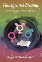 Transgender Identity: A View through a Wide Angled Lens