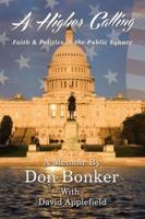 A Higher Calling: Faith and   Politics in the Public Square