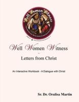Well Women Witness Letters from Christ: An Interactive Workbook---A Dialogue with Christ