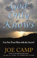 God Only Knows: Can You Trust Him With The Secret?
